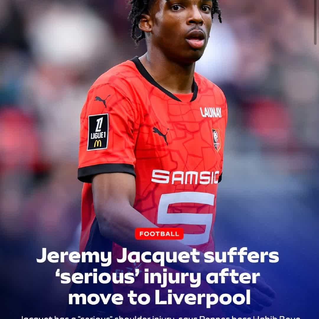 Post by Adeyemi Olamide: Liverpool's new summer signing Jeremy Jacquet has sustained a "serious" shoulder injury, according to Rennes head...