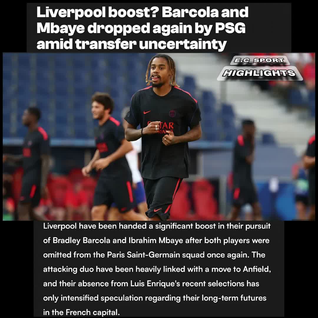Post by SPORTS HIGHLIGHTS: Liverpool boost? Barcola and Mbaye dropped again by PSG amid transfer uncertainty