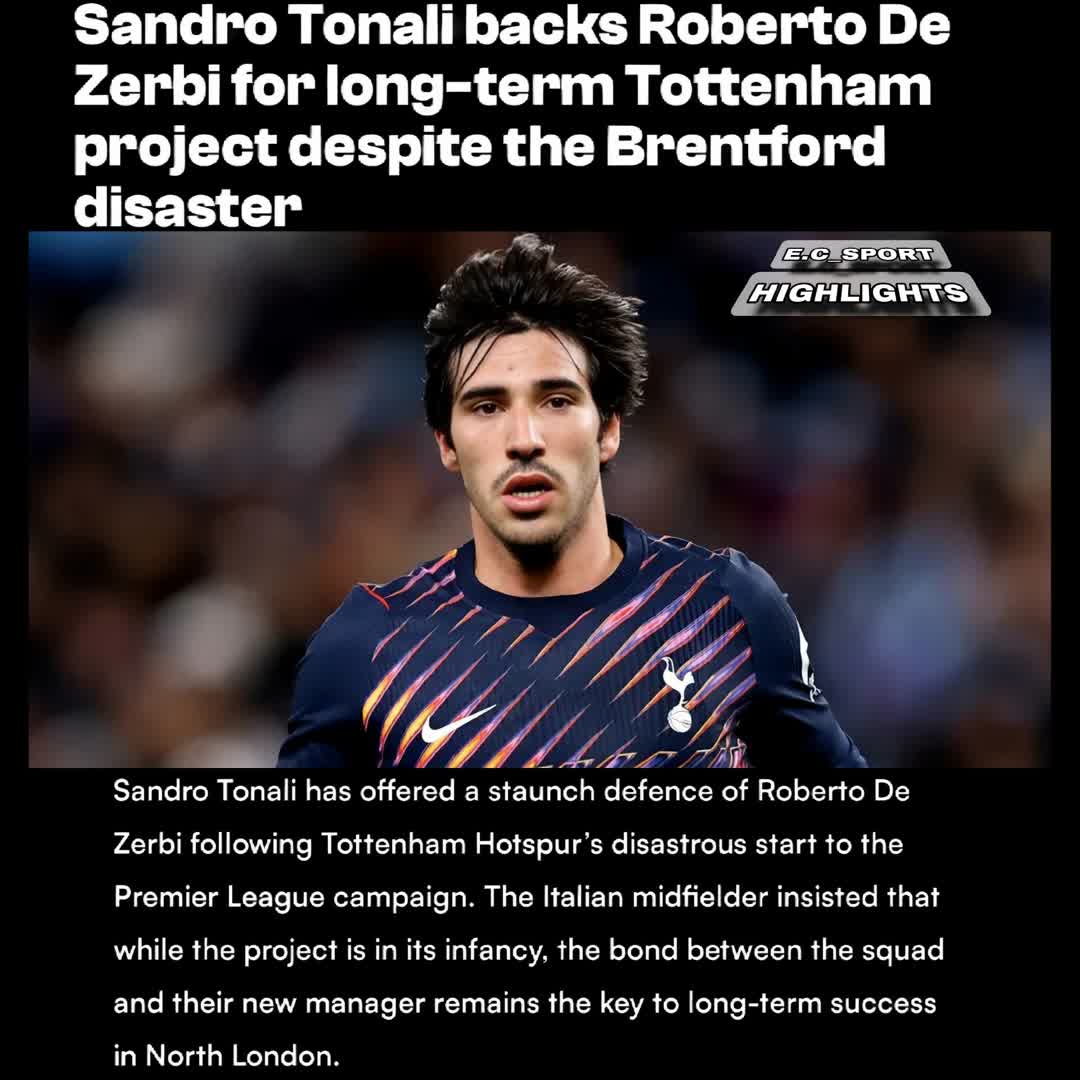 Post by SPORTS HIGHLIGHTS: Sandro Tonali backs Roberto De Zerbi for long-term Tottenham project despite the Brentford disaster