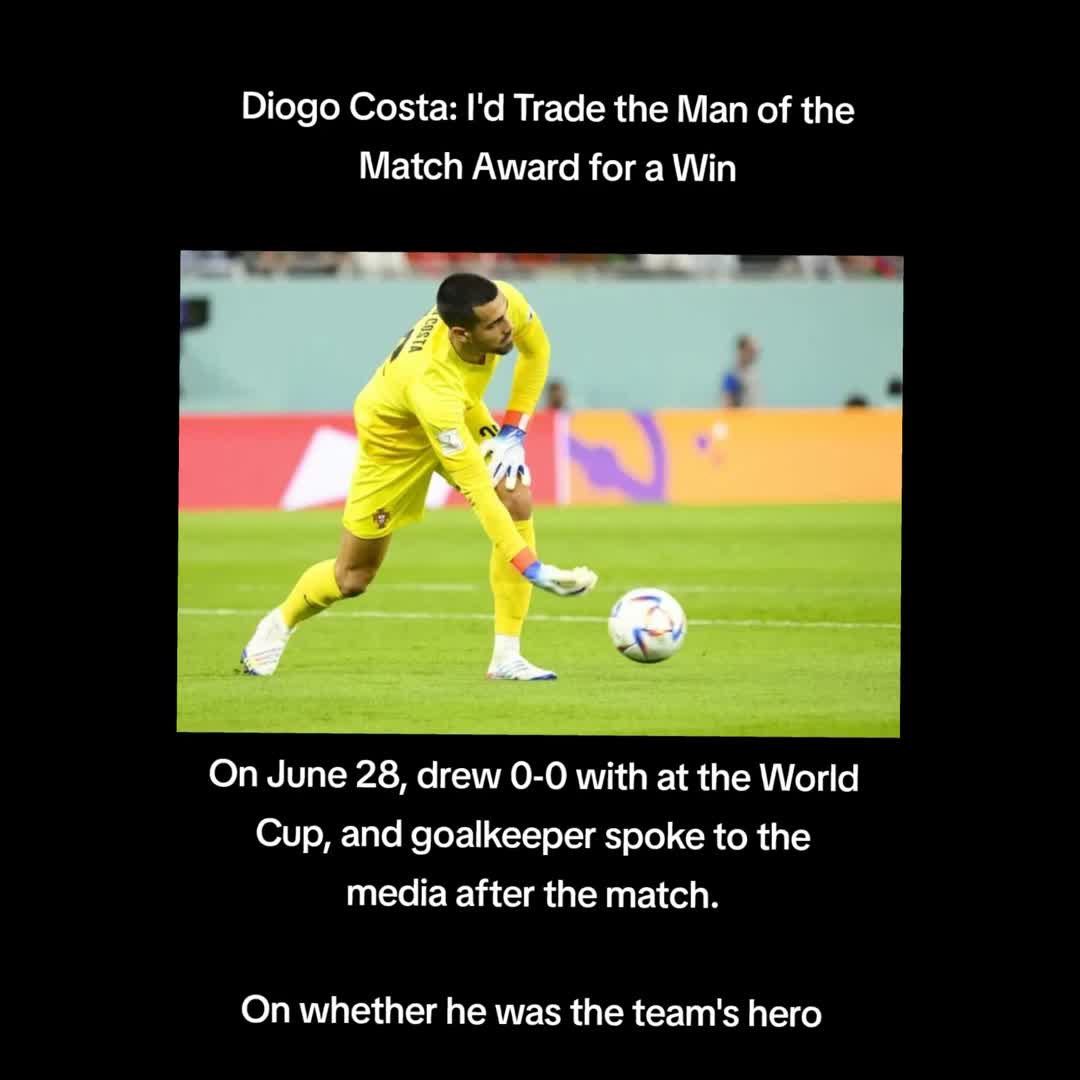 Post by SPORTS HIGHLIGHTS: Diogo Costa: I'd Trade the Man of the Match Award for a Win #buzzer #viral #fyp #sports #Daily #football...