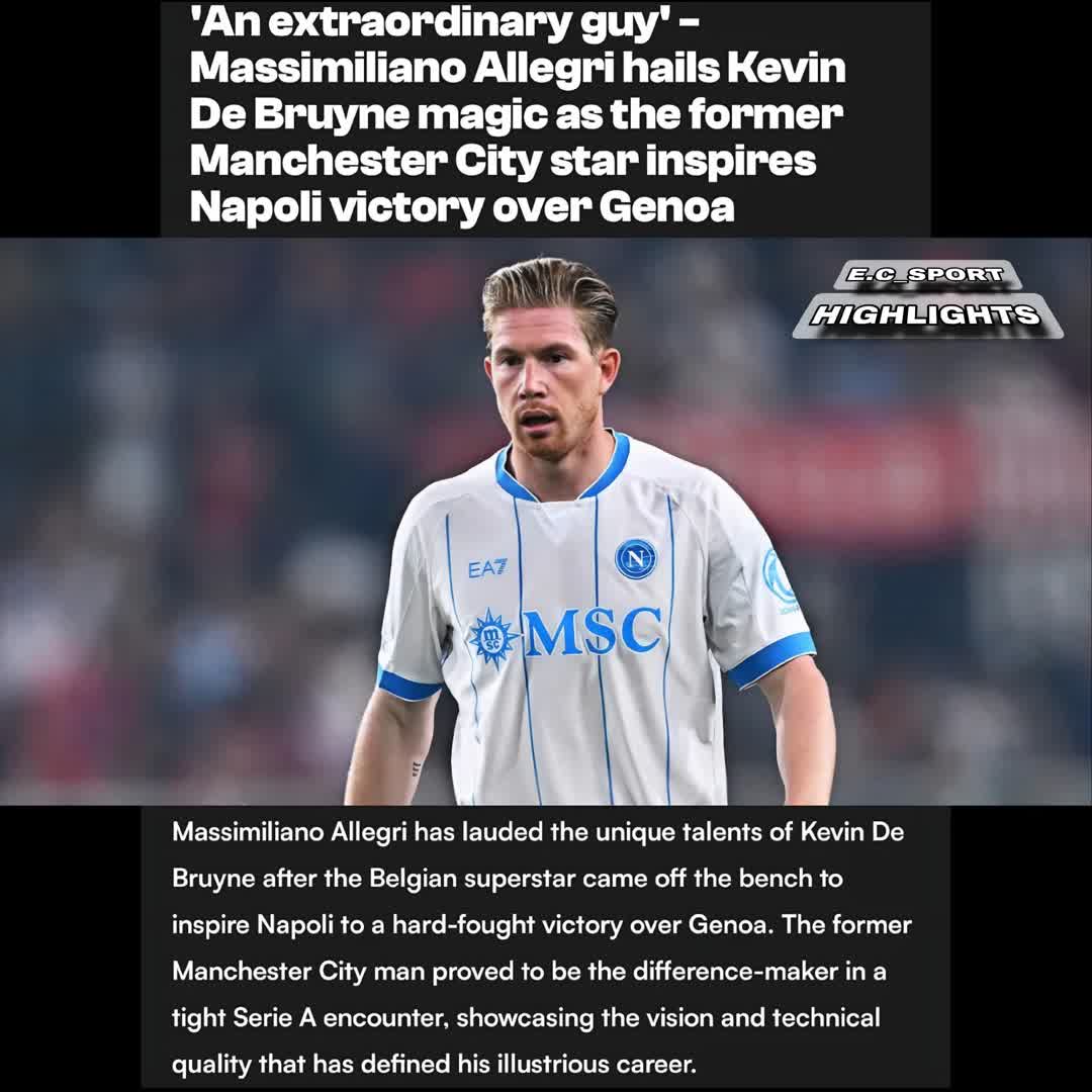 Post by SPORTS HIGHLIGHTS: 'An extraordinary guy' -Massimiliano Allegri hails Kevin De Bruyne magic as the former Manchester City star inspires...