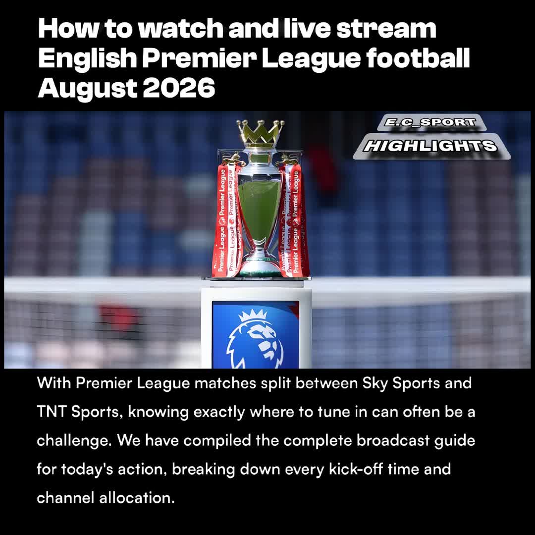 Post by SPORTS HIGHLIGHTS: How to watch and live stream English Premier League football August 2026